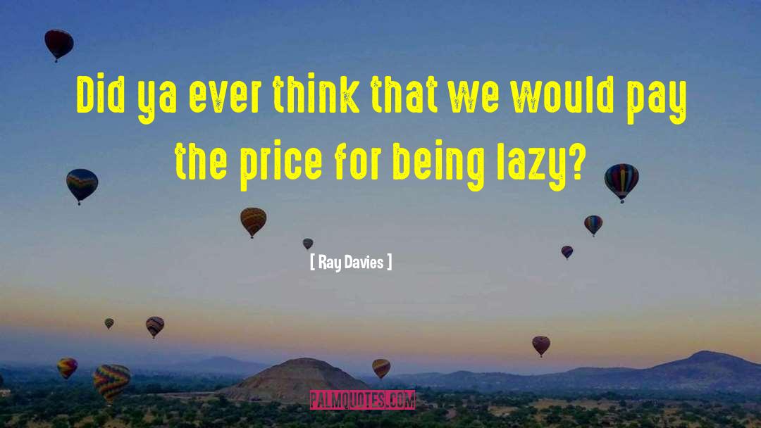 Pay The Price quotes by Ray Davies