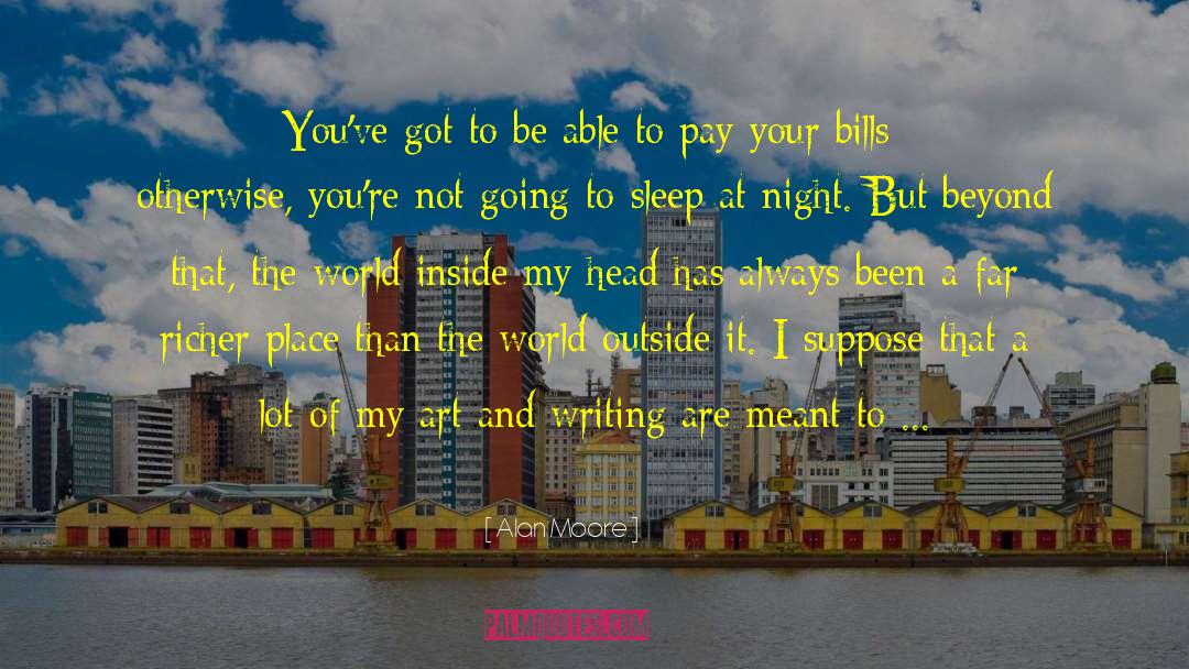 Pay Your Bills quotes by Alan Moore