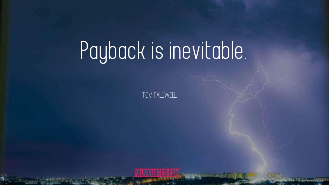 Payback quotes by Tom Fallwell