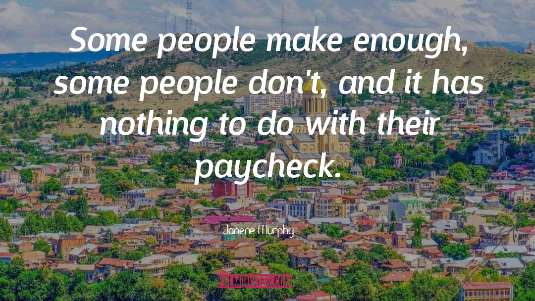 Paycheck quotes by Janene Murphy