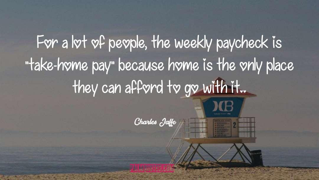 Paychecks quotes by Charles Jaffe