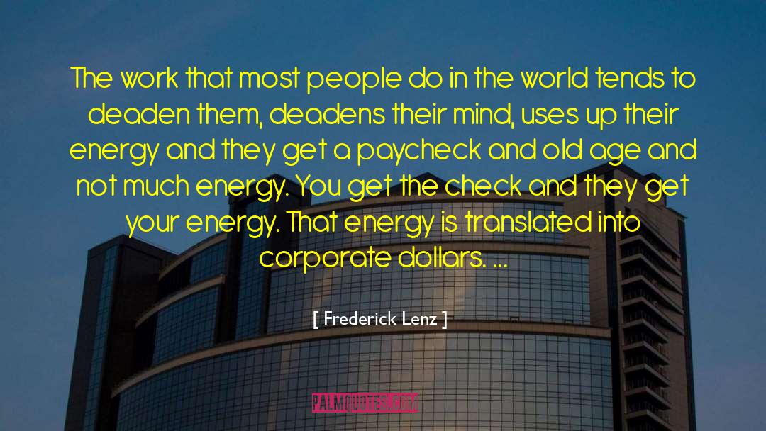 Paychecks quotes by Frederick Lenz