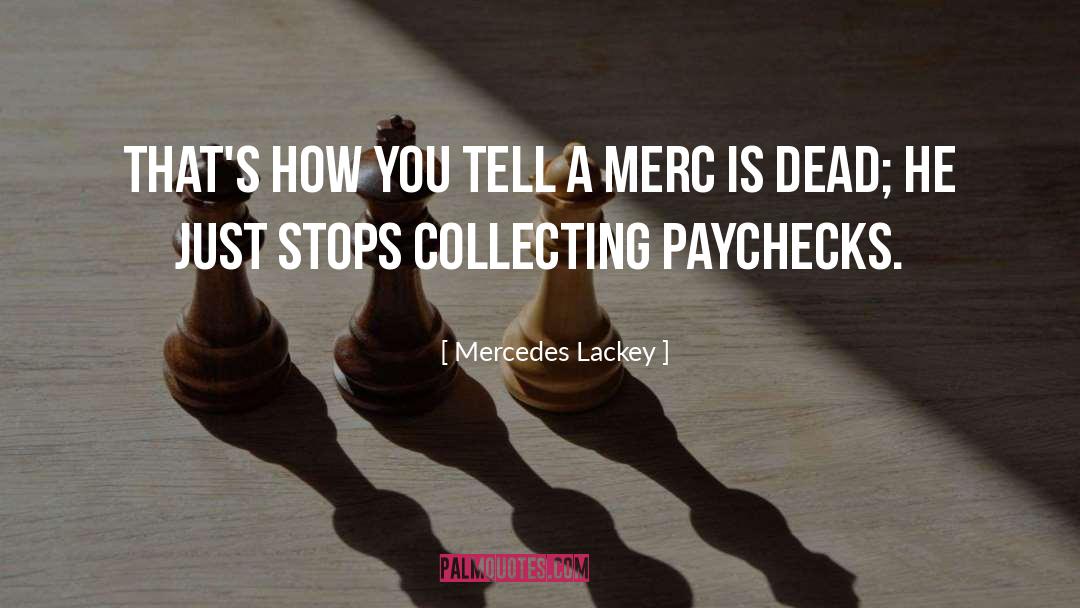 Paychecks quotes by Mercedes Lackey