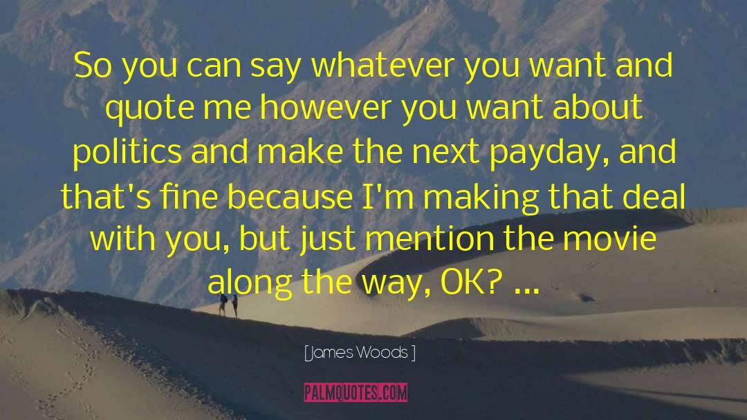 Payday quotes by James Woods