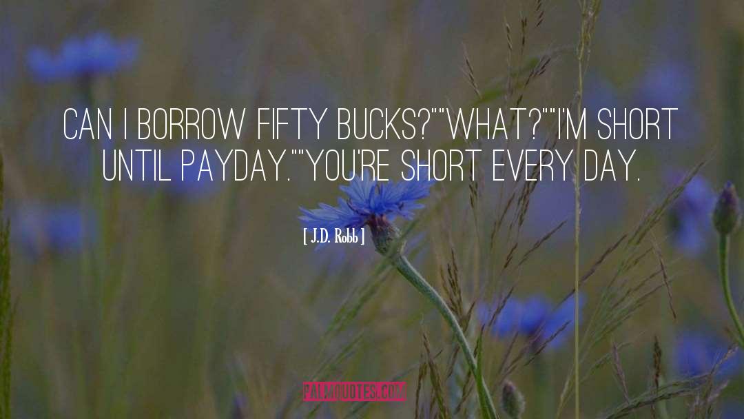 Payday quotes by J.D. Robb