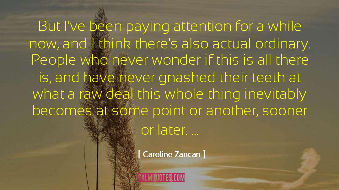 Paying Attention quotes by Caroline Zancan