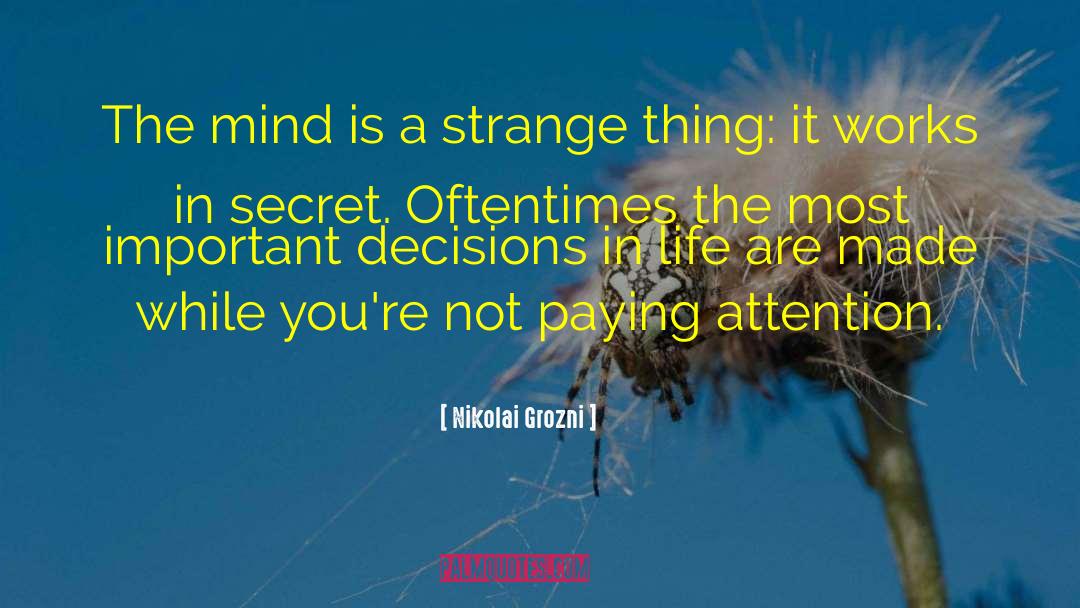 Paying Attention quotes by Nikolai Grozni