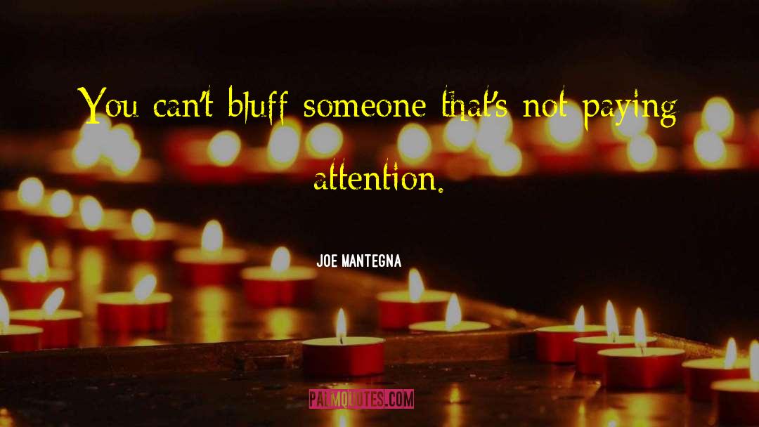 Paying Attention quotes by Joe Mantegna