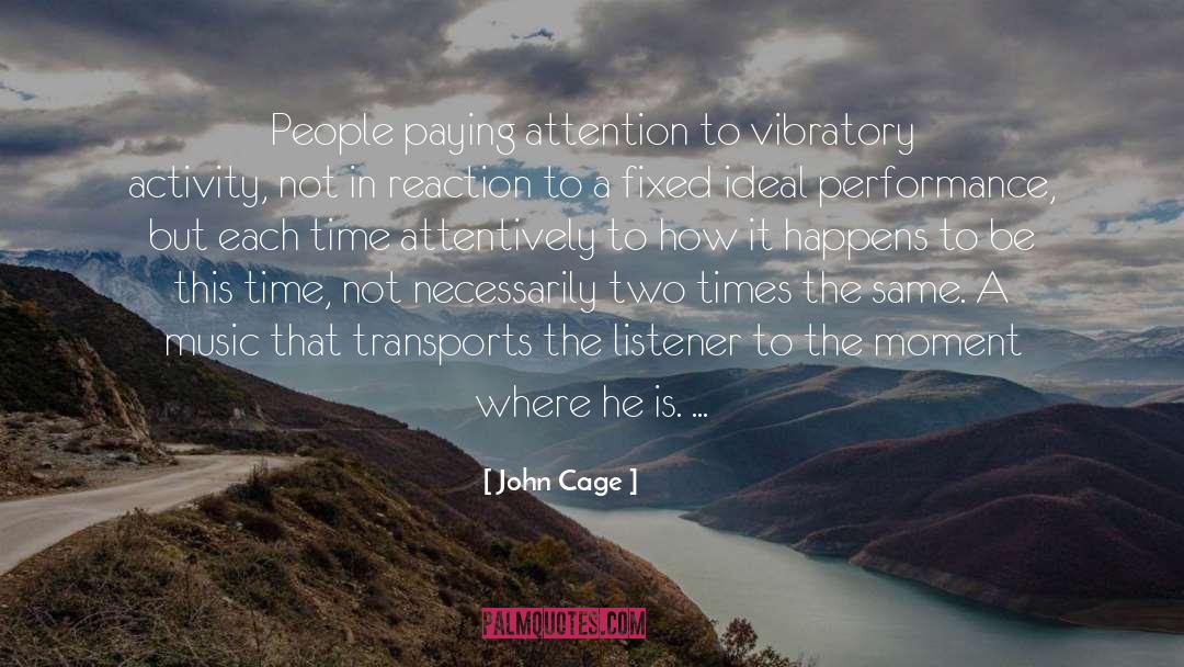 Paying Attention quotes by John Cage