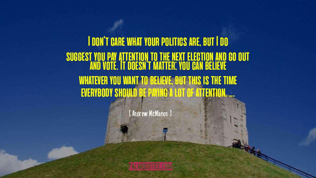 Paying Attention To Politics quotes by Andrew McMahon