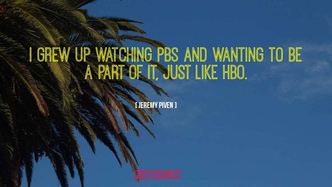 Pbs quotes by Jeremy Piven
