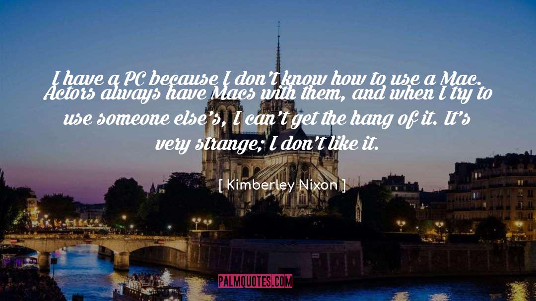 Pc quotes by Kimberley Nixon