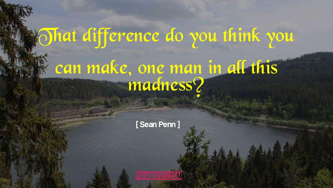 Pea Madness quotes by Sean Penn