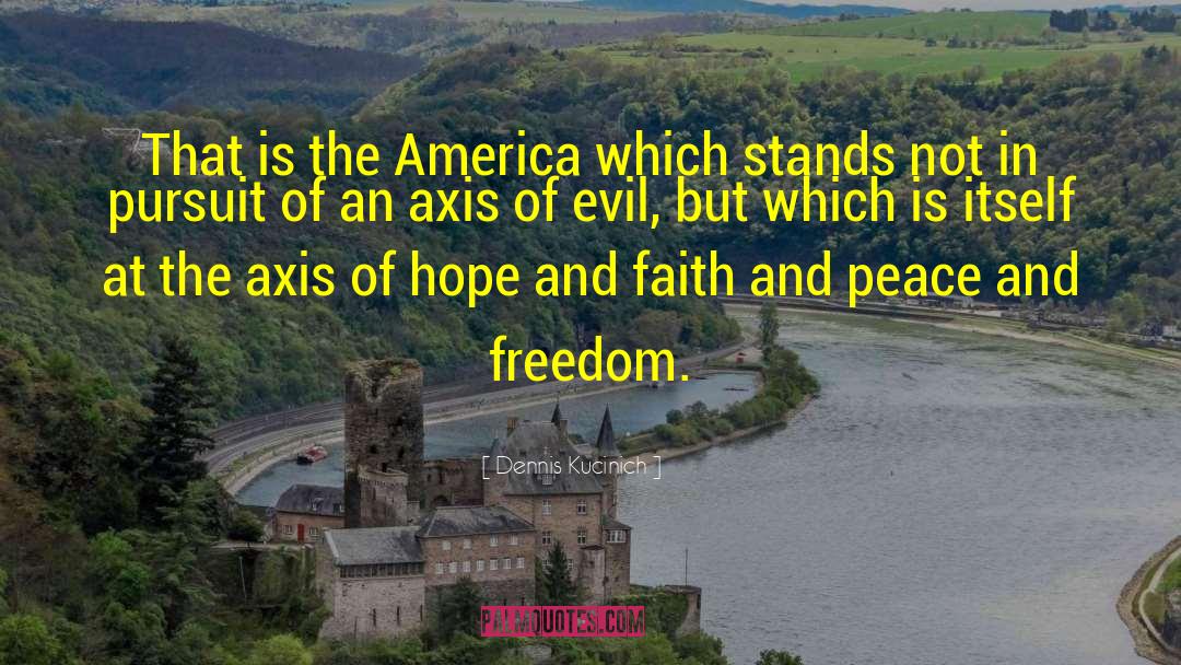 Peace And Freedom quotes by Dennis Kucinich
