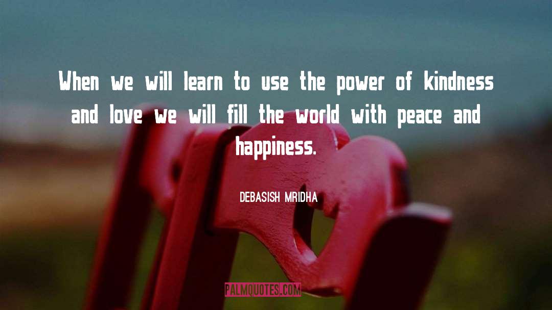 Peace And Happiness quotes by Debasish Mridha