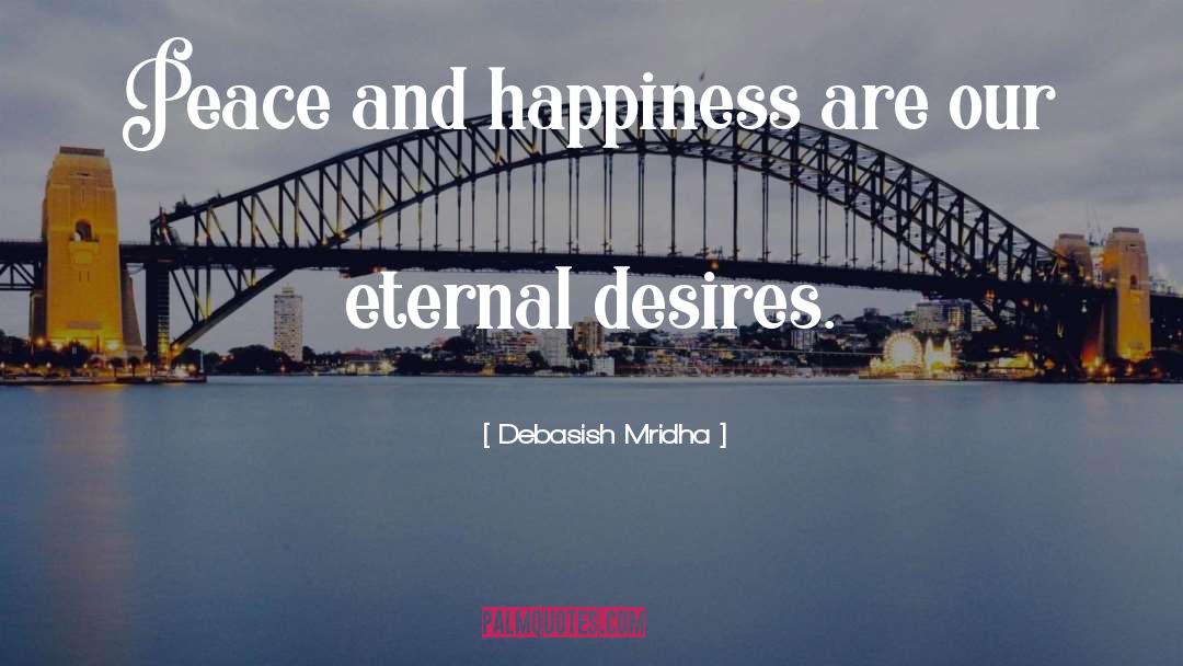 Peace And Happiness quotes by Debasish Mridha