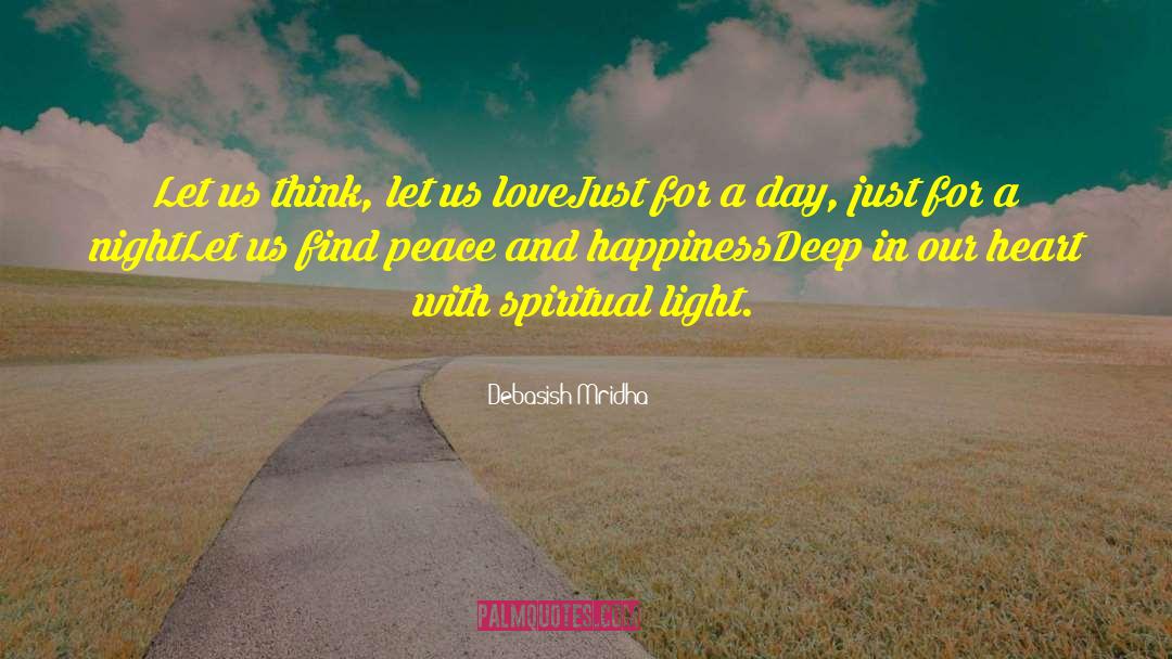 Peace And Happiness quotes by Debasish Mridha