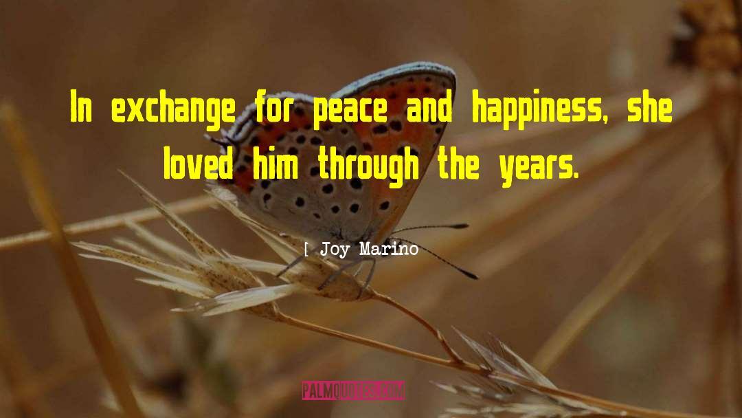 Peace And Happiness quotes by Joy Marino