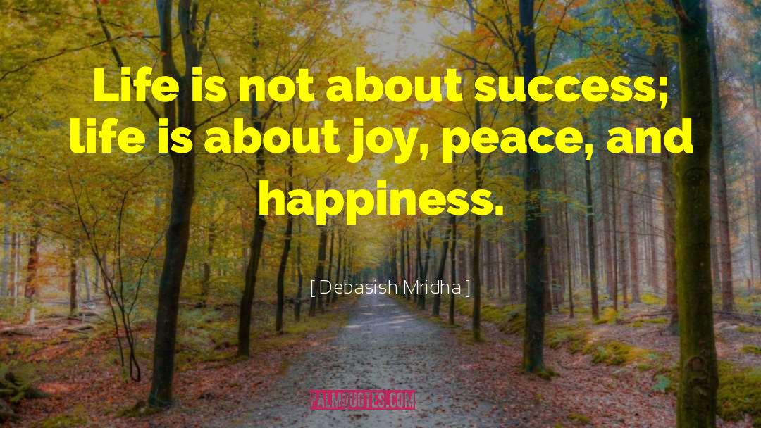 Peace And Happiness quotes by Debasish Mridha