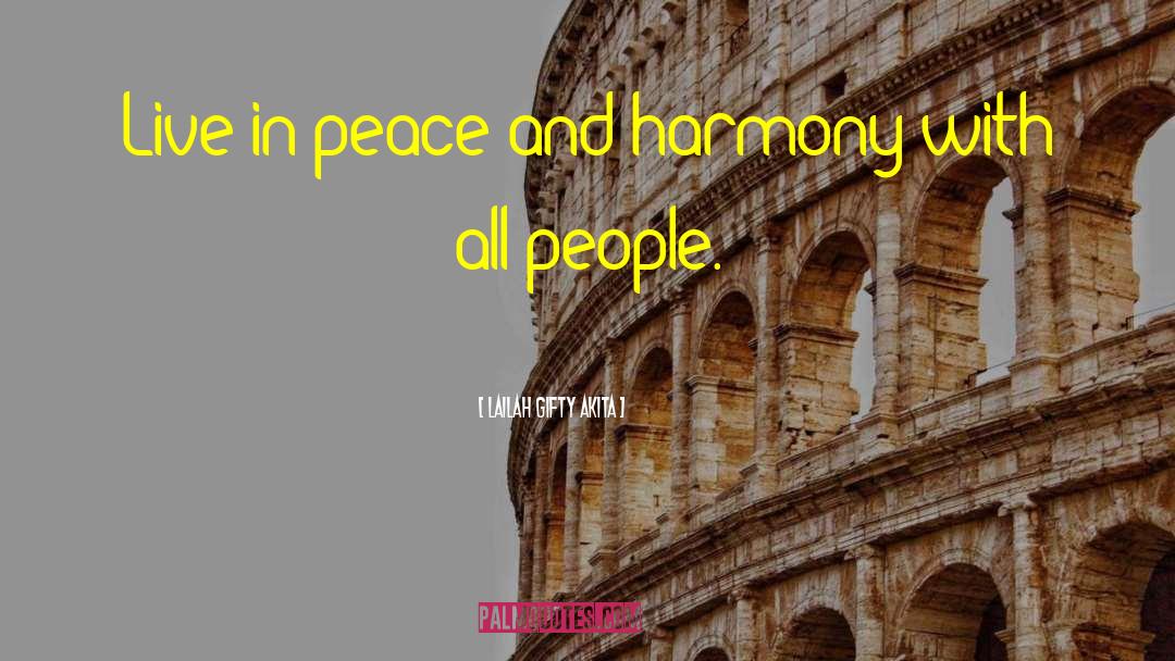 Peace And Harmony quotes by Lailah Gifty Akita