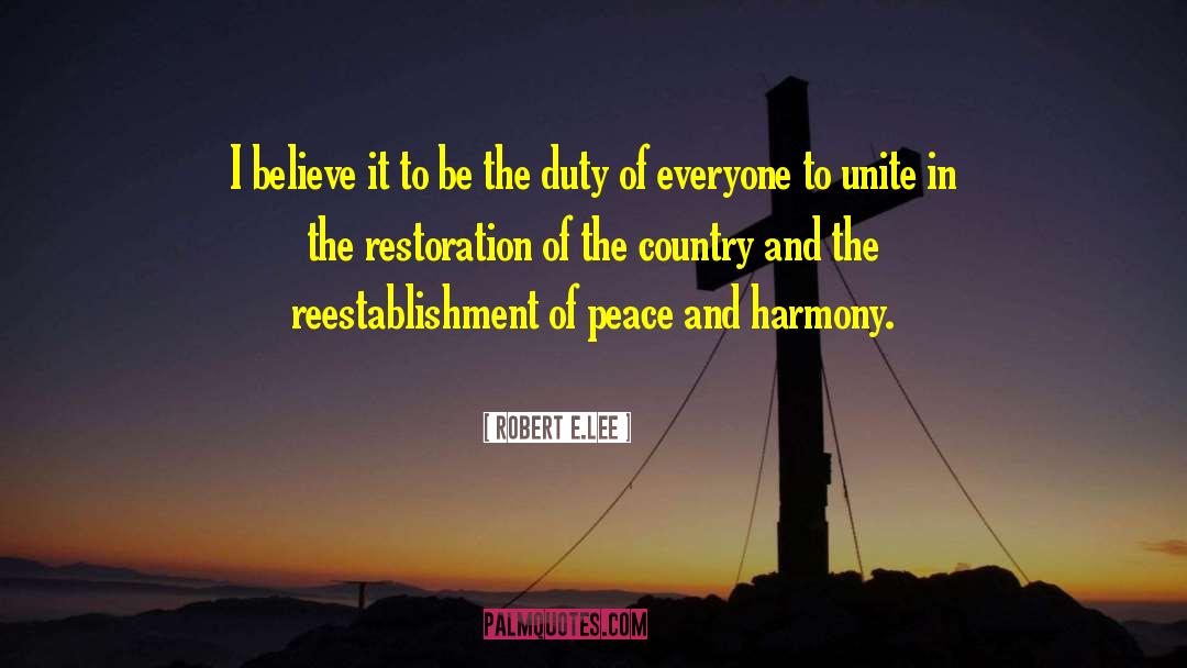 Peace And Harmony quotes by Robert E.Lee