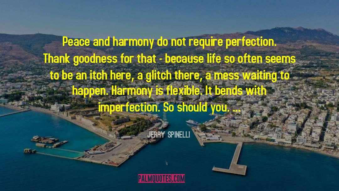 Peace And Harmony quotes by Jerry Spinelli