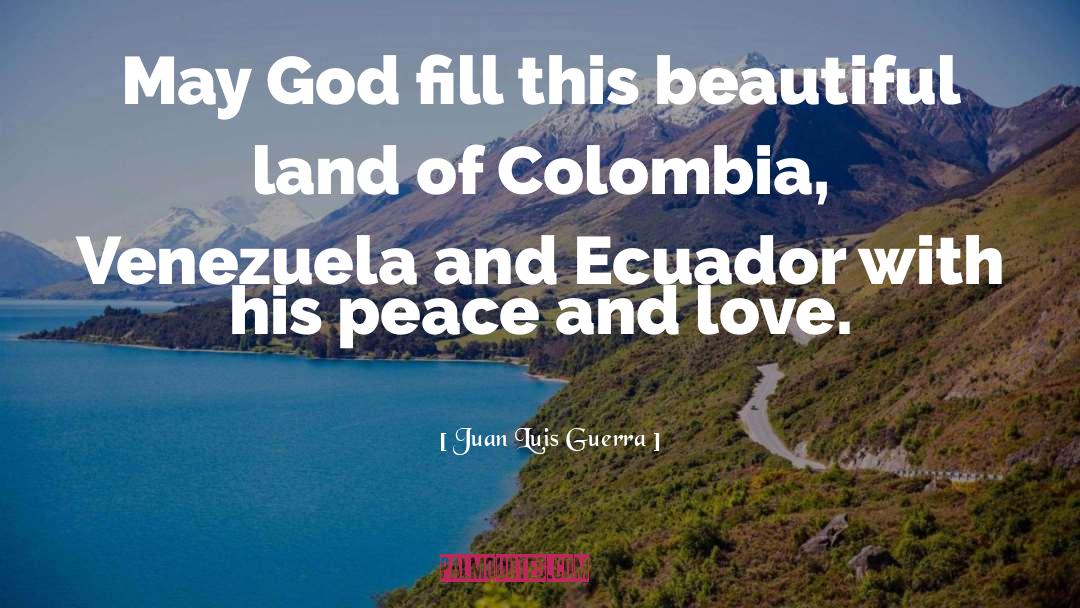 Peace And Love quotes by Juan Luis Guerra