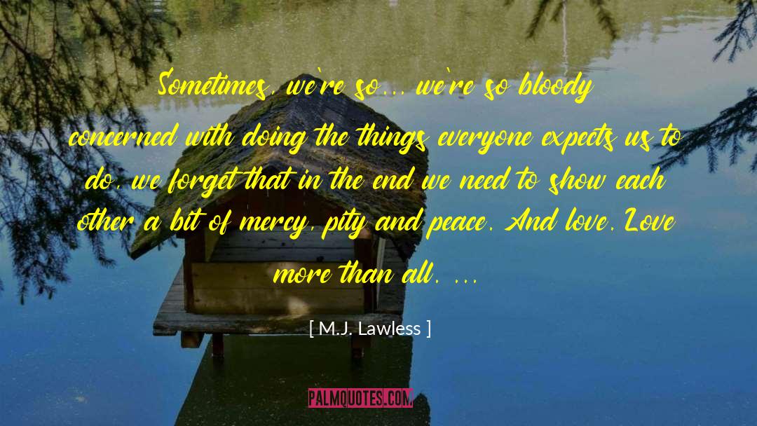 Peace And Love quotes by M.J. Lawless