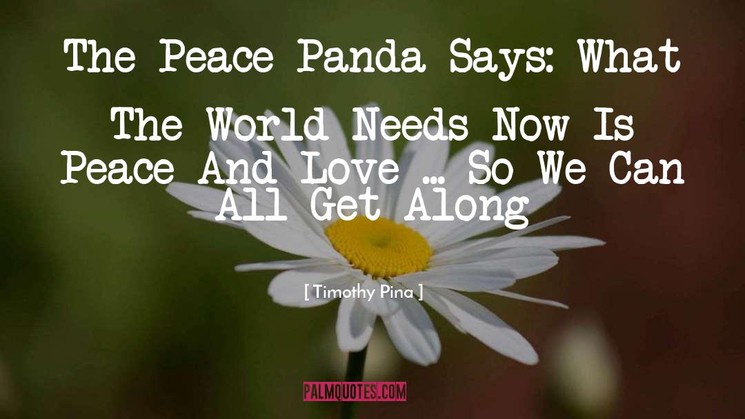 Peace And Love quotes by Timothy Pina