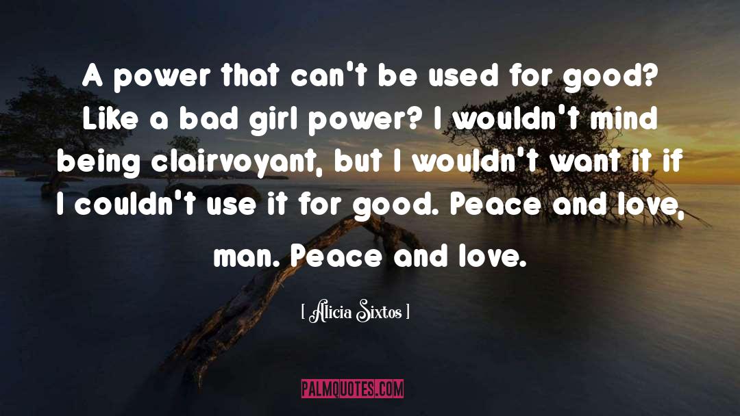 Peace And Love quotes by Alicia Sixtos