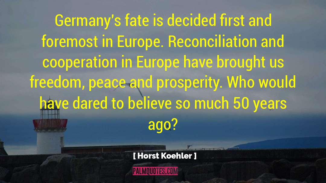Peace And Prosperity quotes by Horst Koehler