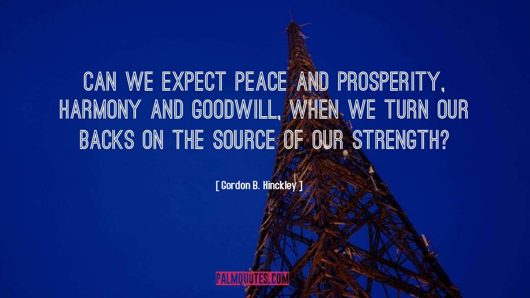 Peace And Prosperity quotes by Gordon B. Hinckley