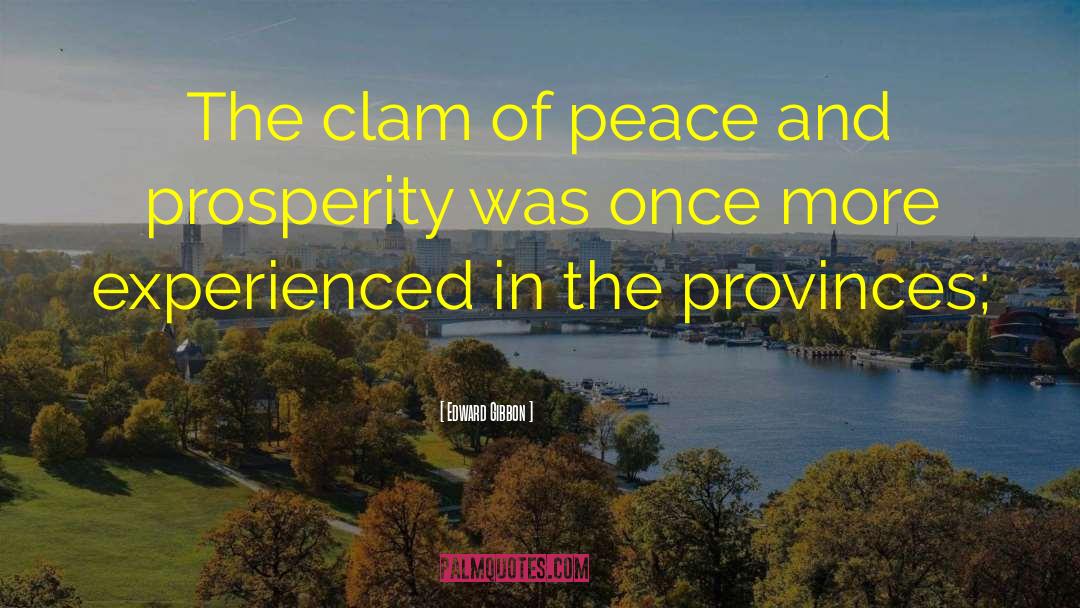 Peace And Prosperity quotes by Edward Gibbon