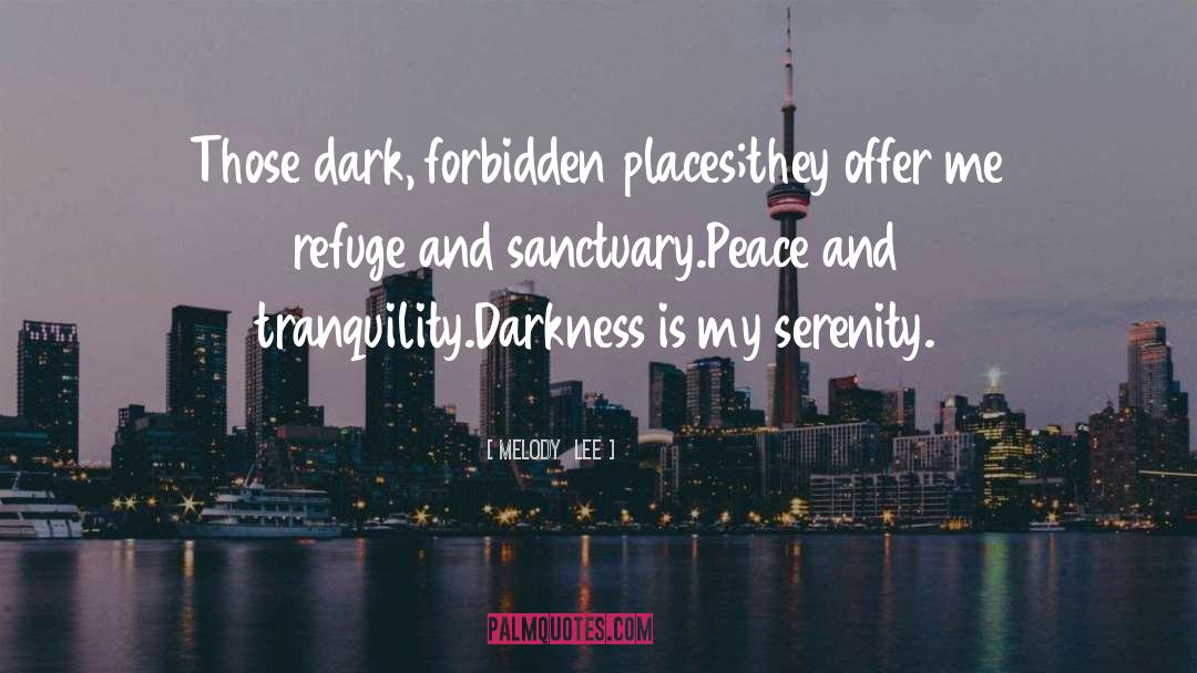 Peace And Tranquility quotes by Melody  Lee