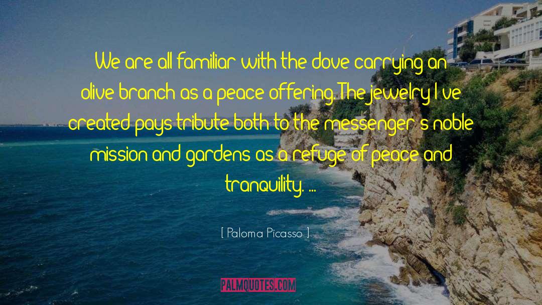 Peace And Tranquility quotes by Paloma Picasso