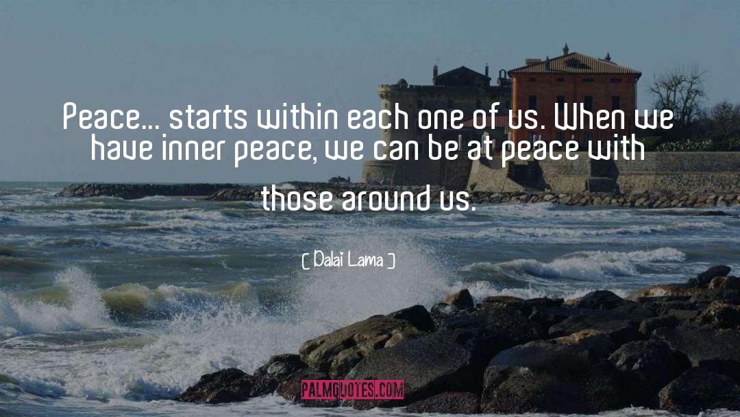 Peace Begins With Me Quote quotes by Dalai Lama