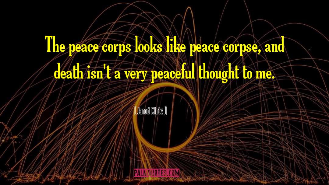 Peace Corps quotes by Jarod Kintz