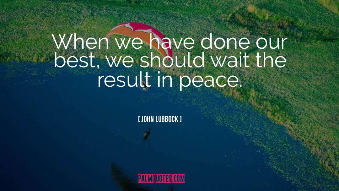 Peace Education quotes by John Lubbock