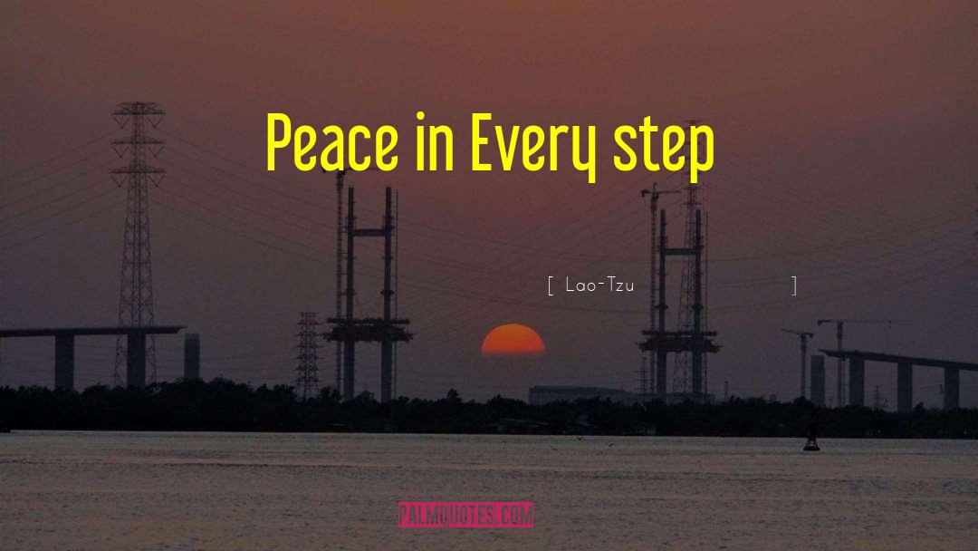 Peace In Every Step quotes by Lao-Tzu