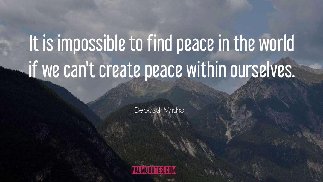 Peace In The World quotes by Debasish Mridha