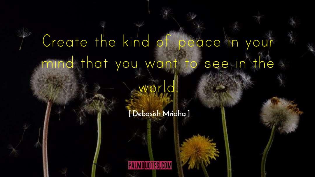 Peace In The World quotes by Debasish Mridha