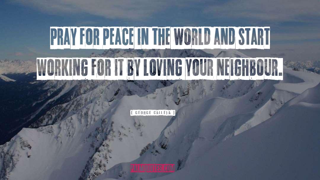 Peace In The World quotes by George Calleja