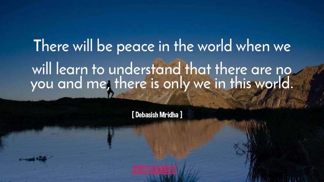 Peace In The World quotes by Debasish Mridha