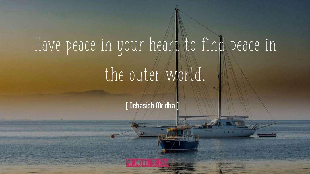 Peace In Your Heart quotes by Debasish Mridha