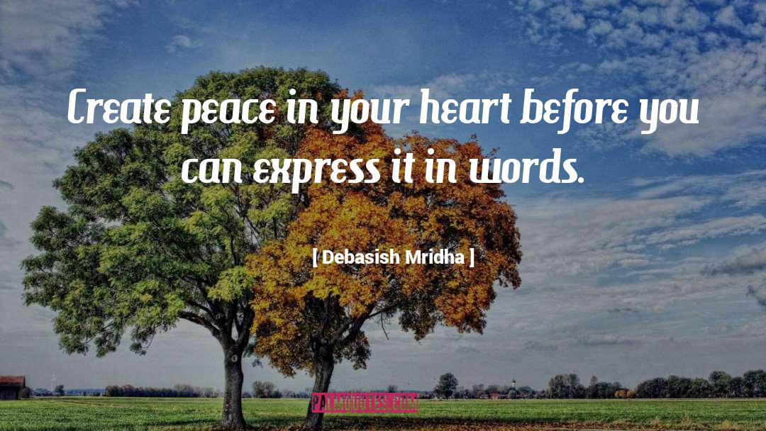 Peace In Your Heart quotes by Debasish Mridha