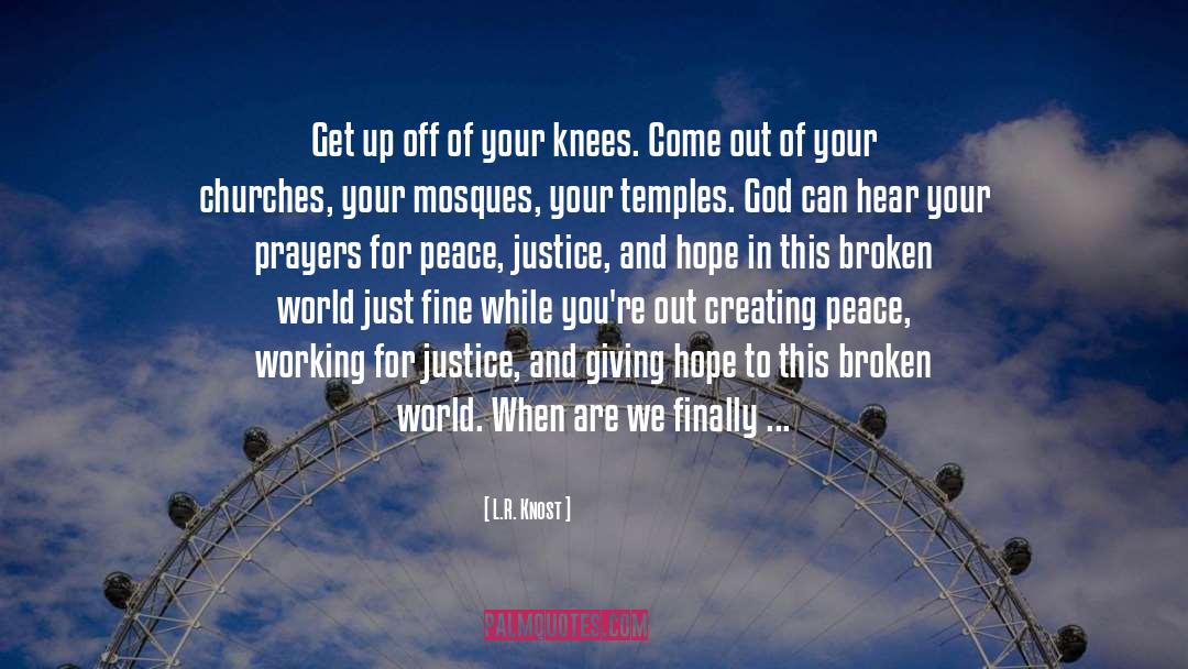 Peace Justice quotes by L.R. Knost