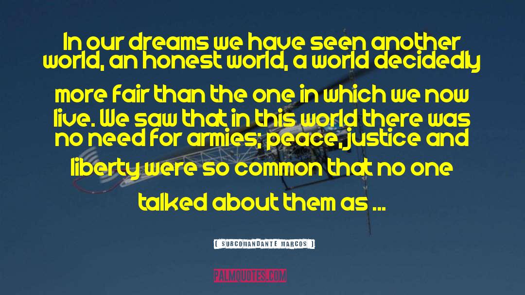 Peace Justice quotes by Subcomandante Marcos