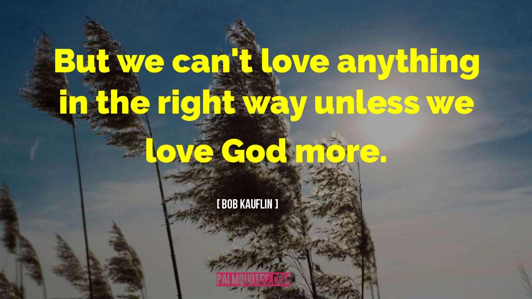 Peace Love God quotes by Bob Kauflin