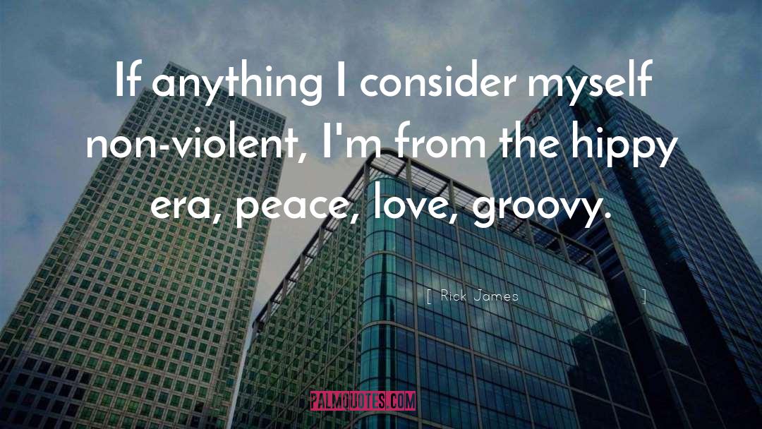 Peace Love quotes by Rick James