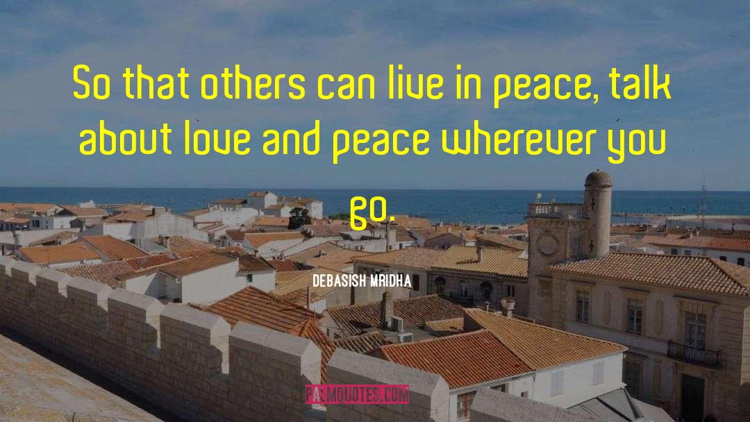 Peace Love quotes by Debasish Mridha